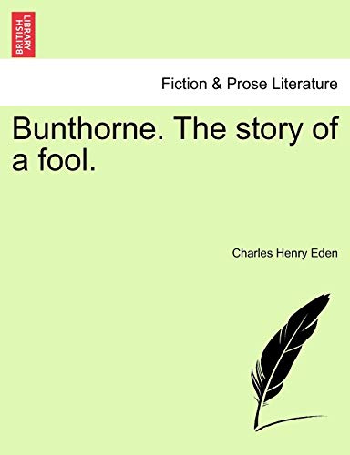 Stock image for Bunthorne. the Story of a Fool. for sale by Lucky's Textbooks