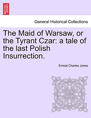 Stock image for The Maid of Warsaw, or the Tyrant Czar: A Tale of the Last Polish Insurrection. for sale by Lucky's Textbooks