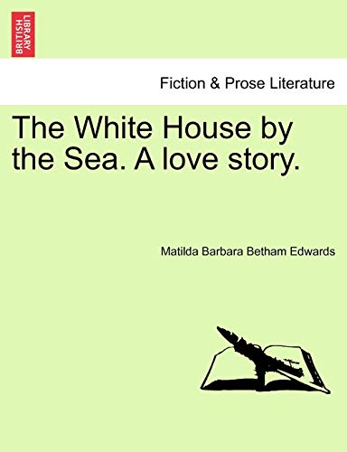 Stock image for The White House by the Sea. a Love Story. for sale by Lucky's Textbooks