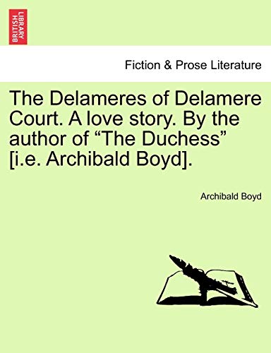 Stock image for The Delameres of Delamere Court. a Love Story. by the Author of The Duchess [I.E. Archibald Boyd]. for sale by Ebooksweb