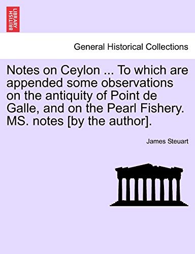 Beispielbild fr Notes on Ceylon To which are appended some observations on the antiquity of Point de Galle, and on the Pearl Fishery MS notes by the author zum Verkauf von PBShop.store US
