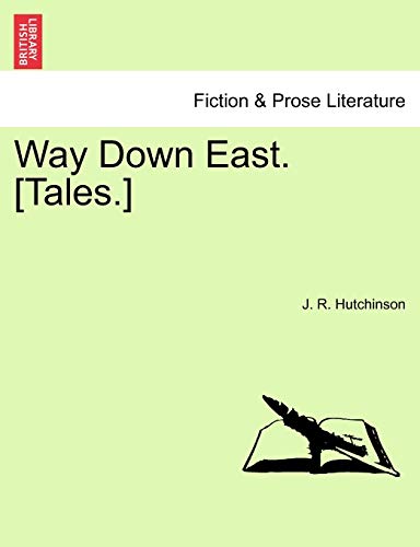 Way Down East. [Tales.] - J. R. Hutchinson