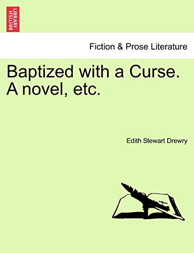 Baptized with a Curse. A novel, etc. - Drewry, Edith Stewart