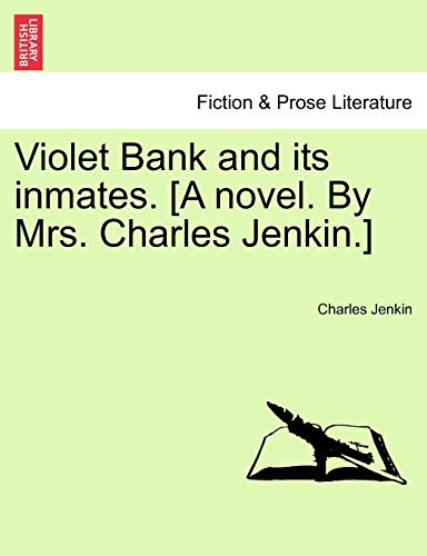 Violet Bank and its inmates. [A novel. By Mrs. Charles Jenkin.]Vol. III. - Jenkin, Charles