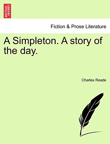 A Simpleton. A story of the day. Vol. I - Reade, Charles