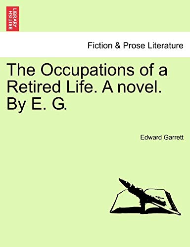 The Occupations of a Retired Life A novel By E G - Edward Garrett