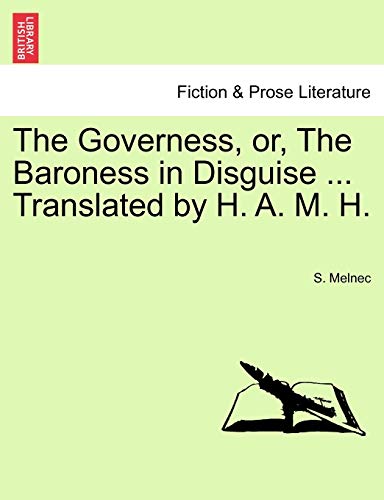 Stock image for The Governess, Or, the Baroness in Disguise . Translated by H. A. M. H. for sale by Lucky's Textbooks