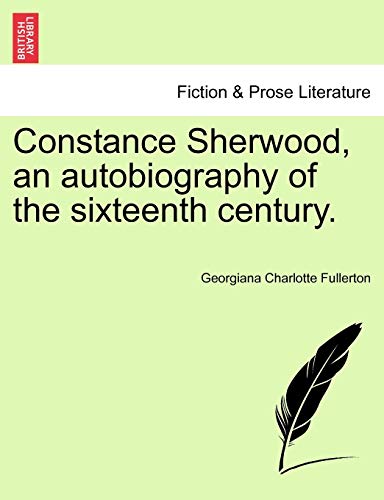 Stock image for Constance Sherwood, an Autobiography of the Sixteenth Century. for sale by Lucky's Textbooks