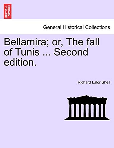 Imagen de archivo de Bellamira; Or, the Fall of Tunis . Second Edition. a la venta por Lucky's Textbooks
