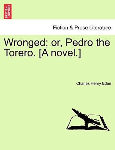 Stock image for Wronged; Or, Pedro the Torero. [A Novel.] for sale by Lucky's Textbooks