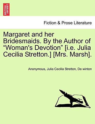 Imagen de archivo de Margaret and Her Bridesmaids. by the Author of "Woman's Devotion" [I.E. Julia Cecilia Stretton.] [Mrs. Marsh]. a la venta por Lucky's Textbooks