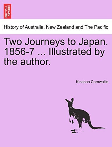 9781241191399: Two Journeys to Japan. 1856-7 ... Illustrated by the author. Vol. II.