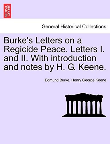 Imagen de archivo de Burke's Letters on a Regicide Peace. Letters I. and II. with Introduction and Notes by H. G. Keene. a la venta por Lucky's Textbooks