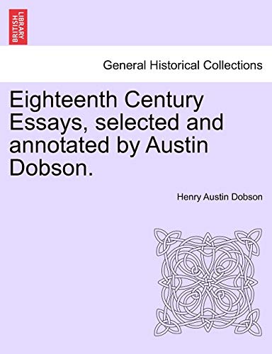 Stock image for Eighteenth Century Essays, Selected and Annotated by Austin Dobson. for sale by Lucky's Textbooks