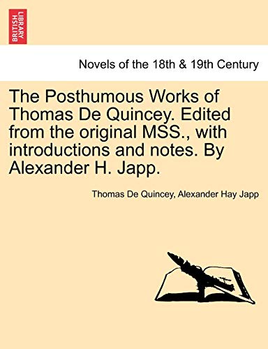 Stock image for The Posthumous Works of Thomas de Quincey. Edited from the Original Mss., with Introductions and Notes. by Alexander H. Japp. for sale by Lucky's Textbooks