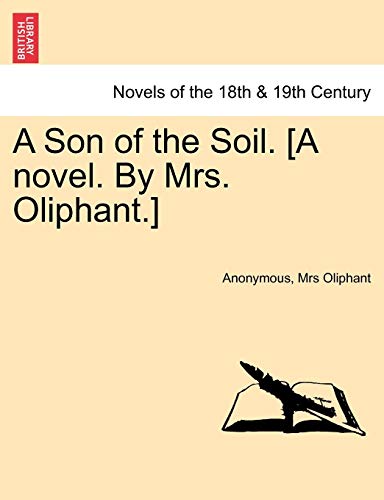 Stock image for A Son of the Soil. [A Novel. by Mrs. Oliphant.] for sale by Lucky's Textbooks