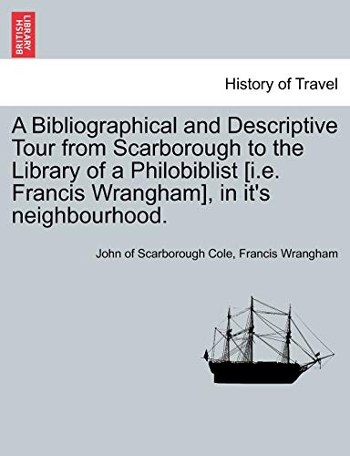 Stock image for A Bibliographical and Descriptive Tour from Scarborough to the Library of a Philobiblist [I.E. Francis Wrangham], in It's Neighbourhood. for sale by Lucky's Textbooks