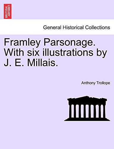 Framley Parsonage. With six illustrations by J. E. Millais. Vol. I. - Trollope, Anthony