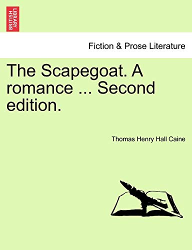 The Scapegoat. a Romance ... Second Edition. (9781241194239) by Caine Sir, Thomas Henry Hall