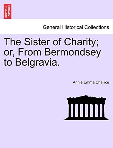 Imagen de archivo de The Sister of Charity; Or, from Bermondsey to Belgravia. a la venta por Lucky's Textbooks