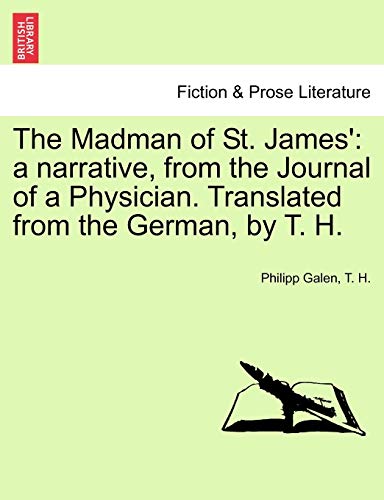 9781241195663: The Madman of St. James': a narrative, from the Journal of a Physician. Translated from the German, by T. H.