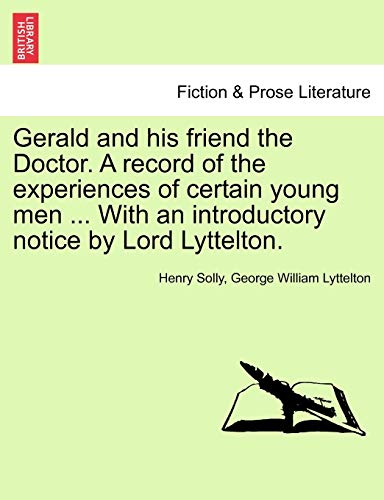 Stock image for Gerald and His Friend the Doctor. a Record of the Experiences of Certain Young Men . with an Introductory Notice by Lord Lyttelton. for sale by Lucky's Textbooks