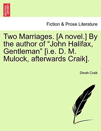 Imagen de archivo de Two Marriages. [A Novel.] by the Author of "John Halifax, Gentleman" [I.E. D. M. Mulock, Afterwards Craik], Vol. II a la venta por Lucky's Textbooks