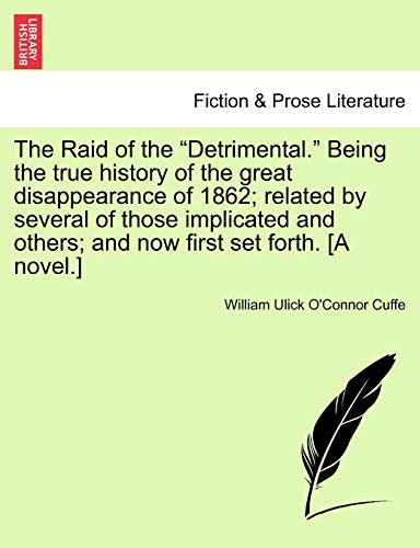 Stock image for The Raid of the "Detrimental." Being the true history of the great disappearance of 1862; related by several of those implicated and others; and now first set forth. [A novel.] for sale by Ria Christie Collections