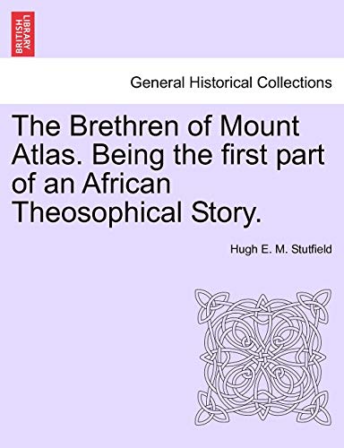 Stock image for The Brethren of Mount Atlas. Being the First Part of an African Theosophical Story. for sale by Lucky's Textbooks