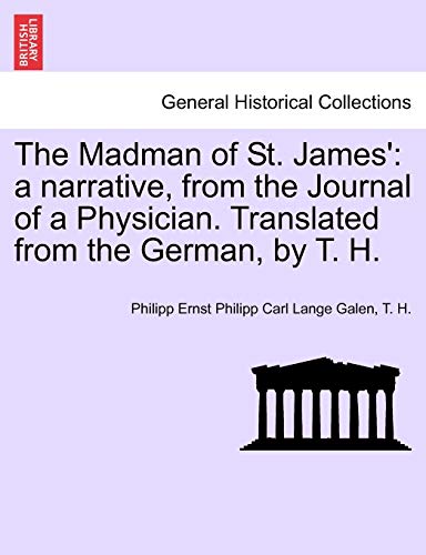 Beispielbild fr The Madman of St James' a narrative, from the Journal of a Physician Translated from the German, by T H Vol III zum Verkauf von PBShop.store US