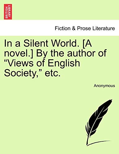 In a Silent World A novel By the author of Views of English Society, etc - Anonymous