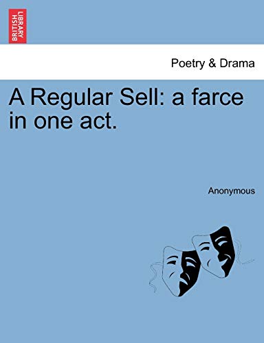 A Regular Sell a farce in one act - Anonymous