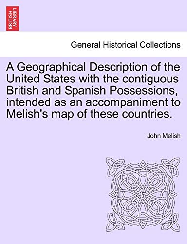 Imagen de archivo de A Geographical Description of the United States with the Contiguous British and Spanish Possessions, Intended as an Accompaniment to Melish's Map of These Countries. a la venta por Lucky's Textbooks