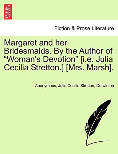 Imagen de archivo de Margaret and Her Bridesmaids. by the Author of "Woman's Devotion" [I.E. Julia Cecilia Stretton.] [Mrs. Marsh]. a la venta por Lucky's Textbooks