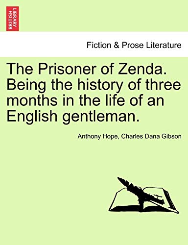 The Prisoner of Zenda. Being the History of Three Months in the Life of an English Gentleman. (9781241199579) by Hope, Anthony; Gibson, Charles Dana