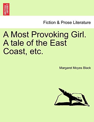 9781241199616: A Most Provoking Girl. A tale of the East Coast, etc.