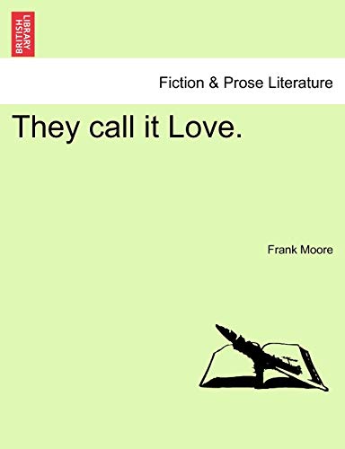 They Call It Love. (9781241201074) by Moore, Frank