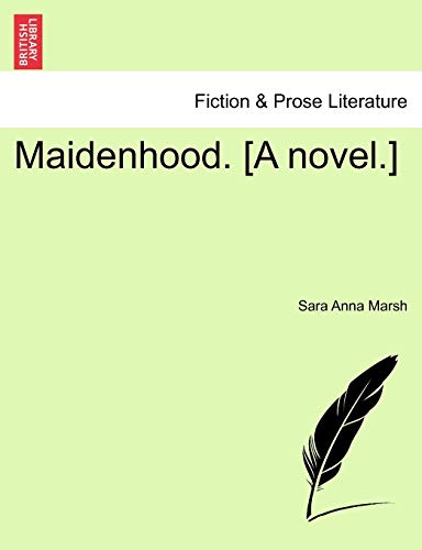 9781241201319: Maidenhood. [A Novel.]