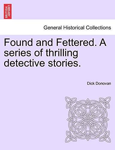 Imagen de archivo de Found and Fettered. a Series of Thrilling Detective Stories. a la venta por Lucky's Textbooks