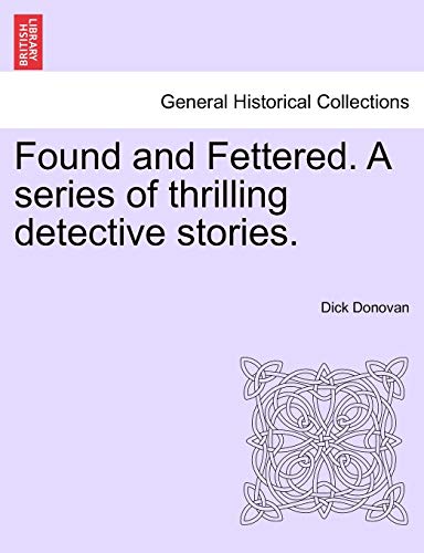 Stock image for Found and Fettered. a Series of Thrilling Detective Stories. for sale by Lucky's Textbooks