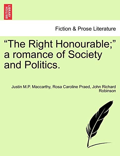 Imagen de archivo de The Right Honourable; A Romance of Society and Politics. a la venta por Lucky's Textbooks