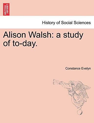 Imagen de archivo de Alison Walsh: A Study of To-Day. a la venta por Lucky's Textbooks