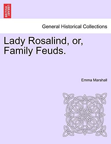 Lady Rosalind, Or, Family Feuds. (9781241203771) by Marshall, Emma