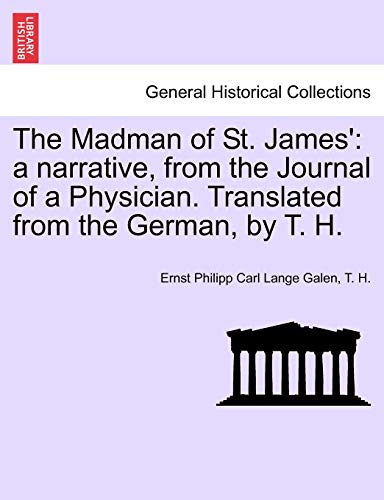 Beispielbild fr The Madman of St. James': A Narrative, from the Journal of a Physician. Translated from the German, by T. H. zum Verkauf von Lucky's Textbooks