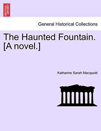 Stock image for The Haunted Fountain. [A Novel.] for sale by Lucky's Textbooks