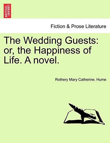 Imagen de archivo de The Wedding Guests: Or, the Happiness of Life. a Novel. a la venta por Lucky's Textbooks