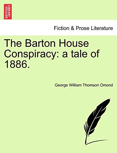 Imagen de archivo de The Barton House Conspiracy: a tale of 1886. a la venta por Ebooksweb