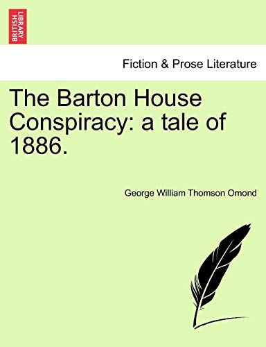 9781241207106: The Barton House Conspiracy: A Tale of 1886.