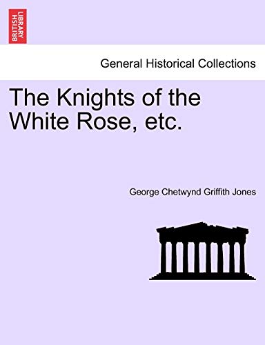 Stock image for The Knights of the White Rose, Etc. for sale by Lucky's Textbooks