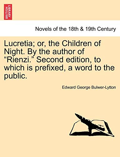 Stock image for Lucretia; Or, the Children of Night. by the Author of Rienzi. Second Edition, to Which Is Prefixed, a Word to the Public. for sale by Lucky's Textbooks